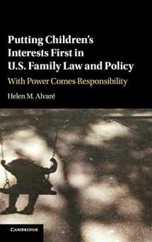 9781107176492-1107176492-Putting Children's Interests First in US Family Law and Policy: With Power Comes Responsibility