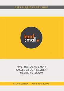 9780985411626-0985411627-Lead Small: Five Big Ideas Every Small Group Leader Needs to Know