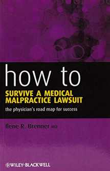 9781444331301-1444331302-How to Survive a Medical Malpractice Lawsuit: The Physician's Roadmap for Success