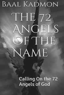 9781516926985-1516926986-The 72 Angels Of The Name: Calling On the 72 Angels of God (Sacred Names)