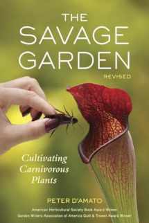 9781607744108-1607744104-The Savage Garden, Revised: Cultivating Carnivorous Plants