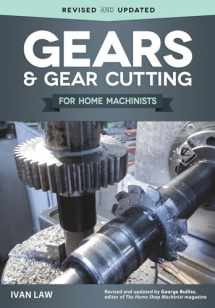 9781565239173-1565239172-Gears and Gear Cutting for Home Machinists (Fox Chapel Publishing) Practical, Hands-On Guide to Designing and Cutting Gears Inexpensively on a Lathe or Milling Machine; Simple, Non-Technical Language