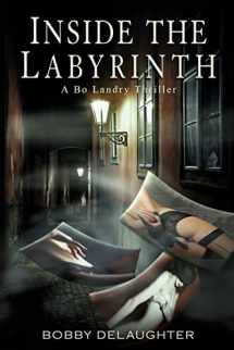 9781496119421-1496119428-Inside the Labyrinth: A Bo Landry Thriller