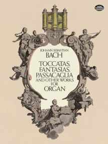 9780486254036-0486254038-Johann Sebastian Bach: Toccatas, Fantasias, Passacaglia and Other Works for Organ (Dover Music for Organ)