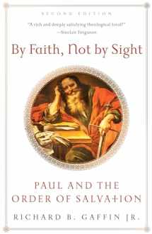 9781596384439-1596384433-By Faith, Not by Sight: Paul and the Order of Salvation