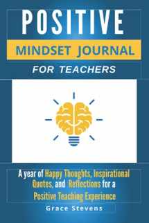 9780998701929-0998701920-Positive Mindset Journal For Teachers: A Year of Happy Thoughts, Inspirational Quotes, and Reflections for a Positive Teaching Experience (Teacher Gift Edition - Regular Graphics)