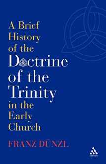 9780567031938-0567031934-A Brief History of the Doctrine of the Trinity in the Early Church (T&T Clark)