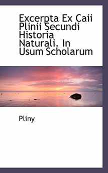 9780554482880-0554482886-Excerpta Ex Caii Plinii Secundi Historia Naturali. In Usum Scholarum (Latin Edition)