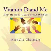 9781717308740-1717308740-Vitamin D and Me How Humans Outsmarted the Sun