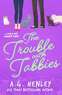 9780999655245-0999655248-The Trouble with Tabbies (The Love & Pets Romantic Comedy Series)
