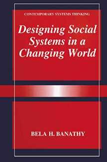 9780306452512-0306452510-Designing Social Systems in a Changing World (Contemporary Systems Thinking)