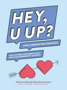 9781419729140-1419729144-HEY, U UP? (For a Serious Relationship): How to Turn Your Booty Call into Your Emergency Contact