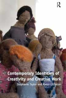 9781138251588-1138251585-Contemporary Identities of Creativity and Creative Work
