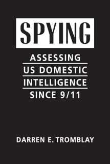 9781626377806-1626377804-Spying: Assessing US Domestic Intelligence Since 9/11