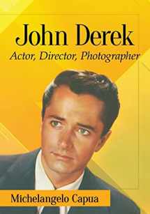 9781476675886-1476675880-John Derek: Actor, Director, Photographer