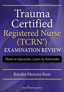 9780826131942-0826131948-Trauma Certified Registered Nurse Exam Review: Think in Questions, Learn by Rationales