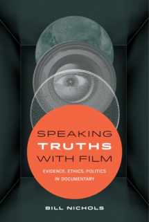 9780520290402-0520290402-Speaking Truths with Film: Evidence, Ethics, Politics in Documentary
