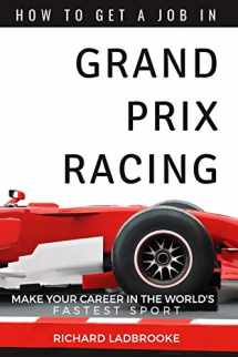 9781520395289-1520395280-How To Get A Job In Grand Prix Racing: The startline for a career in motorsport