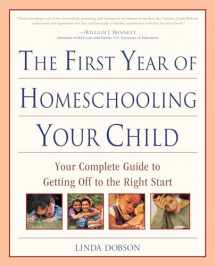 9780761527886-0761527885-The First Year of Homeschooling Your Child: Your Complete Guide to Getting Off to the Right Start