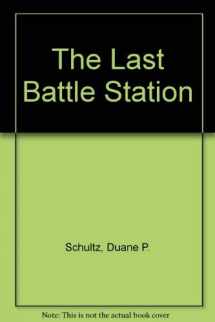 9780312902223-0312902220-The Last Battle Station: The Saga of the U.S.S. Houston