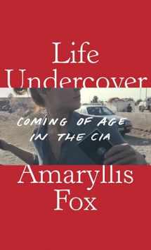 9780525654971-0525654976-Life Undercover: Coming of Age in the CIA