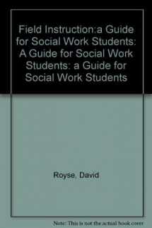9780801330445-0801330440-Field Instruction: A Guide for Social Work Students (3rd Edition)