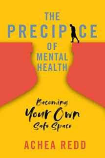 9781637630617-1637630611-The Precipice of Mental Health: Becoming Your Own Safe Space