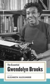 9781931082877-1931082871-The Essential Gwendolyn Brooks: (American Poets Project #19)
