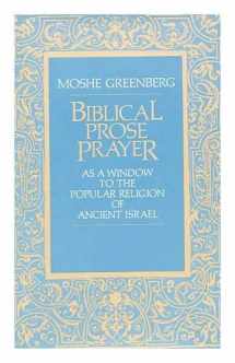 9780520050112-0520050118-Biblical Prose Prayer: As a Window to the Popular Religion of Ancient Israel (The Taubman Lectures in Jewish Studies. Sixth Series)