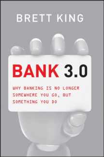 9781118632499-1118632494-Bank 3.0: Why Banking Is No Longer Somewhere You Go But Something You Do (Custom Edition)