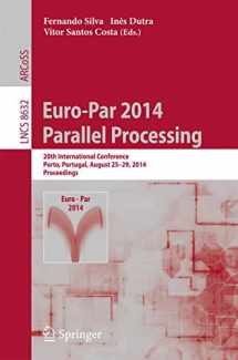 9783319098722-3319098721-Euro-Par 2014: Parallel Processing: 20th International Conference, Porto, Portugal, August 25-29, 2014, Proceedings (Lecture Notes in Computer Science, 8632)