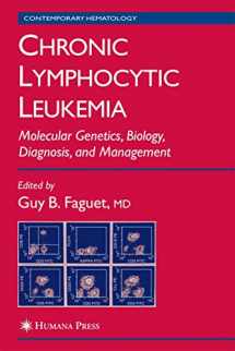 9781588290991-1588290999-Chronic Lymphocytic Leukemia: Molecular Genetics, Biology, Diagnosis, and Management (Contemporary Hematology)