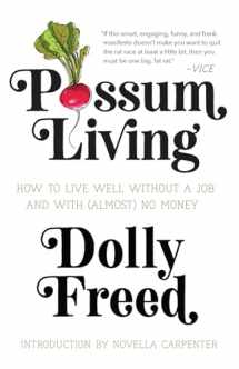 9781947793200-1947793209-Possum Living: How to Live Well without a Job and With (Almost) No Money