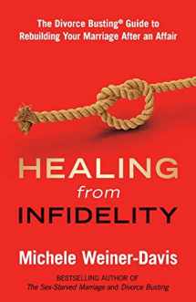 9780998058412-0998058416-Healing from Infidelity: The Divorce Busting® Guide to Rebuilding Your Marriage After an Affair
