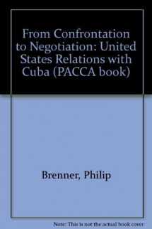 9780813375076-081337507X-From Confrontation To Negotiation: U.s. Relations With Cuba