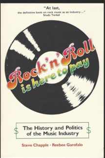 9781984198945-1984198947-Rock 'n' Roll Is Here to Pay: The History and Politics of the Music Industry