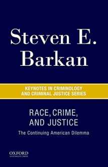 9780190272548-0190272546-Race, Crime, and Justice: The Continuing American Dilemma (Keynotes Criminology Criminal Justice)