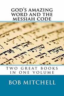 9781981334704-198133470X-God's Amazing Word and The Messiah Code: Two Great Books In One Volume