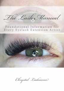 9781974021291-1974021297-The Lash Manual: Foundational Information for Every Eyelash Extension Artist
