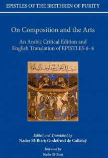 9780198816928-0198816928-On Composition and the Arts: An Arabic Critical Edition and English Translation of Epistles 6-8 (Epistles of the Brethren of Purity)