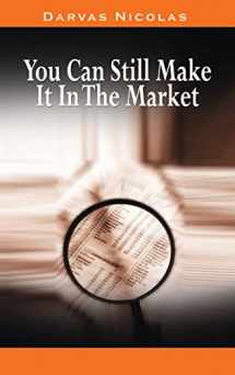 9781638231226-1638231222-You Can Still Make It In The Market by Nicolas Darvas (the author of How I Made $2,000,000 In The Stock Market)