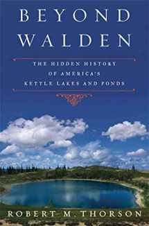 9780802716453-0802716458-Beyond Walden: The Hidden History of America's Kettle Lakes and Ponds