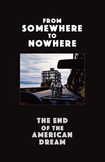 9781570272523-1570272522-From Somewhere to Nowhere: The End of the American Dream
