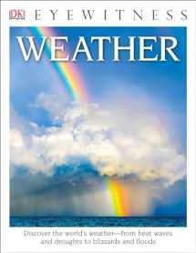 9781465451804-1465451803-DK Eyewitness Books: Weather: Discover the World's Weatherâ€”from Heat Waves and Droughts to Blizzards and Flood