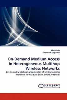 9783844326185-3844326189-On-Demand Medium Access in Heterogeneous Multihop Wireless Networks: Design and Modeling Fundamentals of Medium Access Protocols for Multiple Beam Smart Antennas