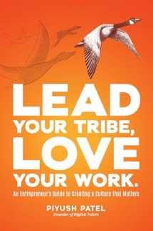 9780998646503-0998646504-Lead Your Tribe, Love Your Work: An Entrepreneur's Guide to Creating a Culture that Matters