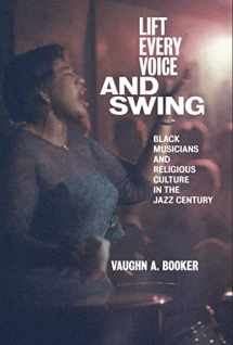 9781479890804-1479890804-Lift Every Voice and Swing: Black Musicians and Religious Culture in the Jazz Century