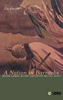 9781859738818-1859738818-A Nation in Barracks: Conscription, Military Service and Civil Society in Modern Germany