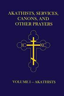 9780615835235-0615835236-Akathists, Services, Canons, and Other Prayers - Volume I