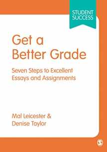 9781473948983-1473948983-Get a Better Grade: Seven Steps to Excellent Essays and Assignments (Student Success)